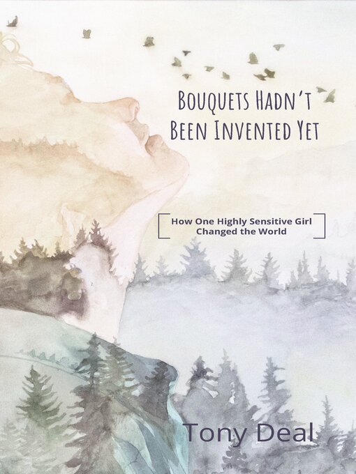 Title details for Bouquets Hadn't Been Invented Yet by Tony Deal - Available